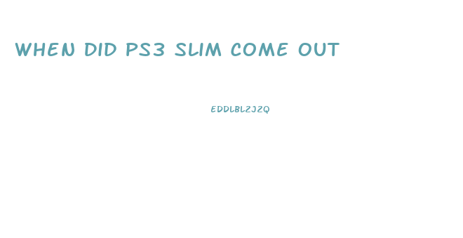 When Did Ps3 Slim Come Out