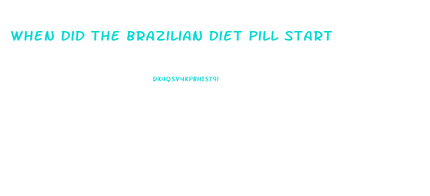 When Did The Brazilian Diet Pill Start