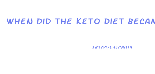 When Did The Keto Diet Became Popular For Weight Loss