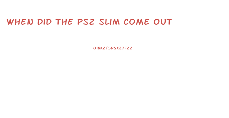 When Did The Ps2 Slim Come Out