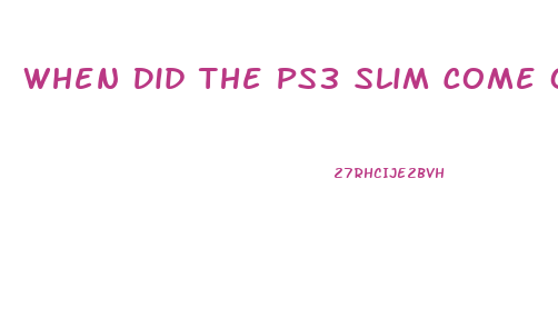 When Did The Ps3 Slim Come Out