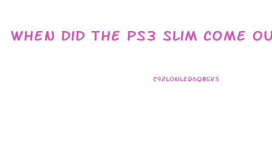 When Did The Ps3 Slim Come Out