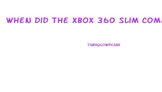 When Did The Xbox 360 Slim Come Out