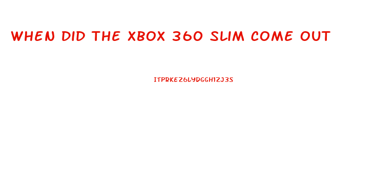 When Did The Xbox 360 Slim Come Out