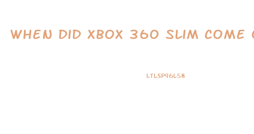 When Did Xbox 360 Slim Come Out