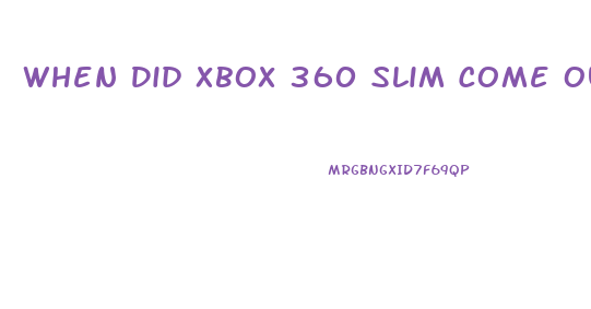 When Did Xbox 360 Slim Come Out