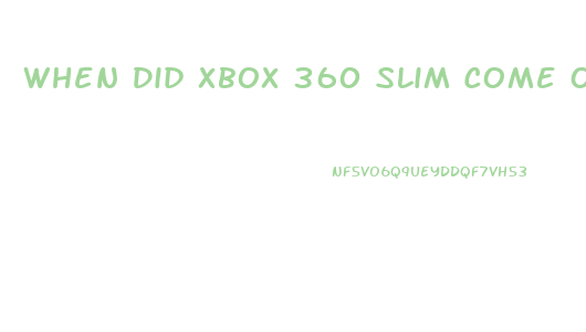 When Did Xbox 360 Slim Come Out