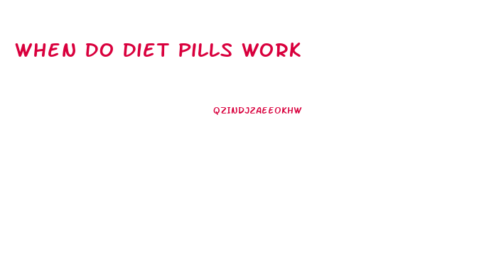 When Do Diet Pills Work