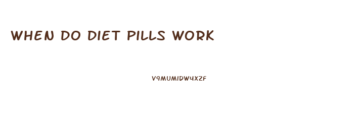 When Do Diet Pills Work