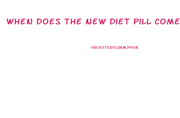 When Does The New Diet Pill Come Out