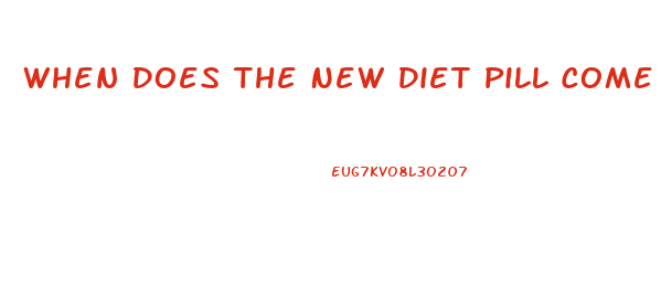 When Does The New Diet Pill Come Out