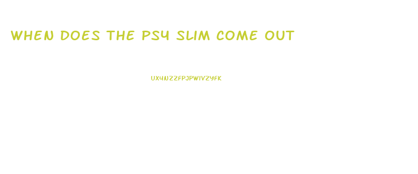 When Does The Ps4 Slim Come Out