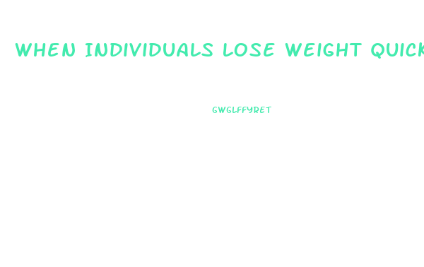 When Individuals Lose Weight Quickly Most Of The Weight Loss Is From