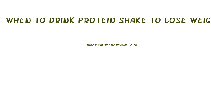 When To Drink Protein Shake To Lose Weight