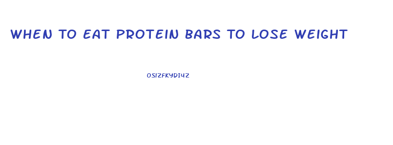 When To Eat Protein Bars To Lose Weight