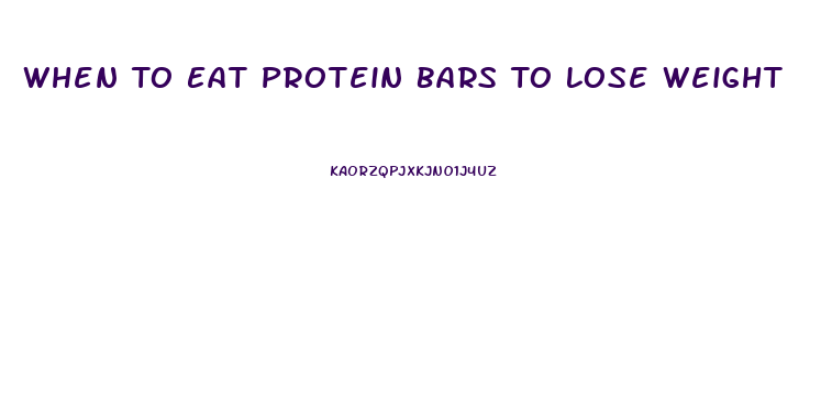 When To Eat Protein Bars To Lose Weight