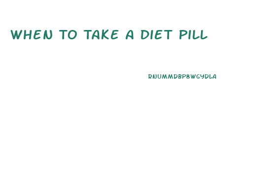 When To Take A Diet Pill