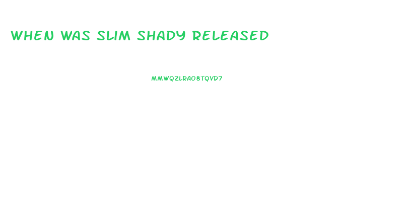 When Was Slim Shady Released