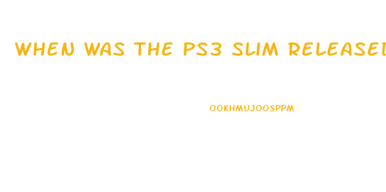 When Was The Ps3 Slim Released