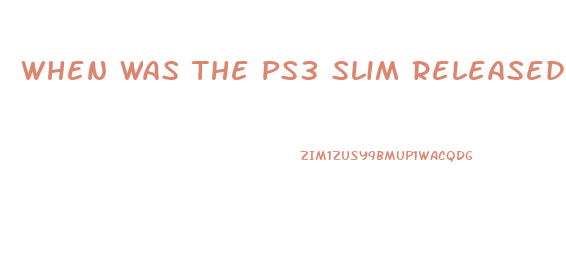 When Was The Ps3 Slim Released