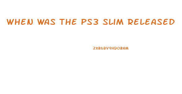 When Was The Ps3 Slim Released