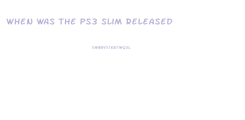 When Was The Ps3 Slim Released