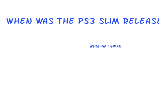 When Was The Ps3 Slim Released