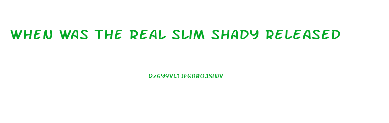 When Was The Real Slim Shady Released