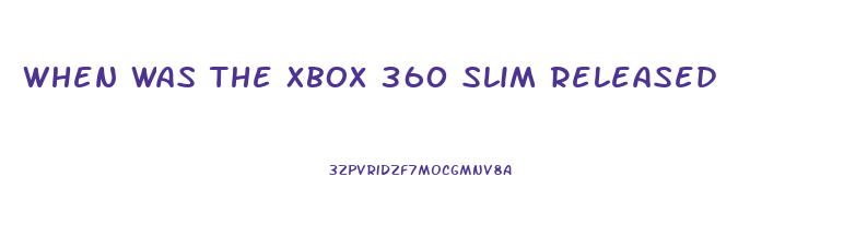 When Was The Xbox 360 Slim Released