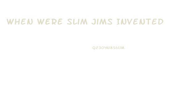 When Were Slim Jims Invented