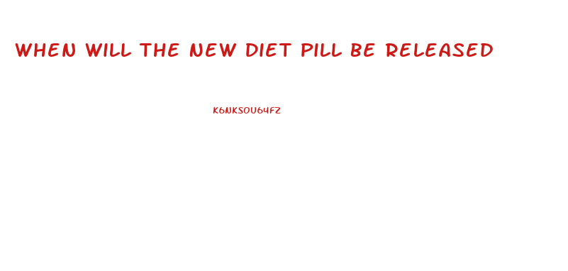 When Will The New Diet Pill Be Released