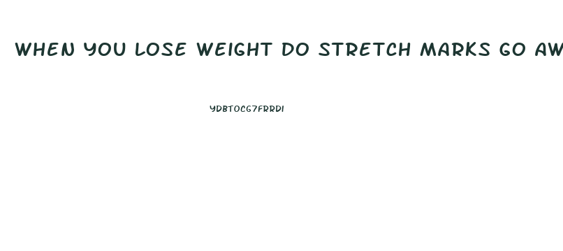When You Lose Weight Do Stretch Marks Go Away