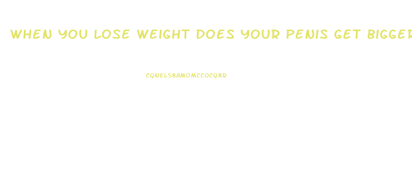 When You Lose Weight Does Your Penis Get Bigger