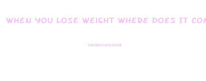 When You Lose Weight Where Does It Come Off First