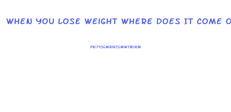 When You Lose Weight Where Does It Come Off First