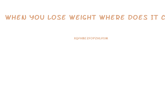 When You Lose Weight Where Does It Come Off First