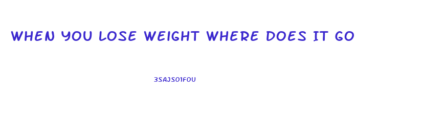 When You Lose Weight Where Does It Go