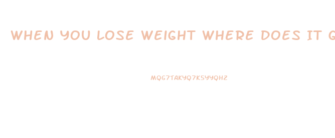 When You Lose Weight Where Does It Go