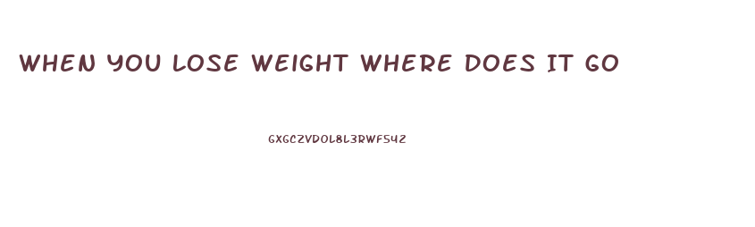 When You Lose Weight Where Does It Go