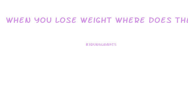 When You Lose Weight Where Does The Fat Go