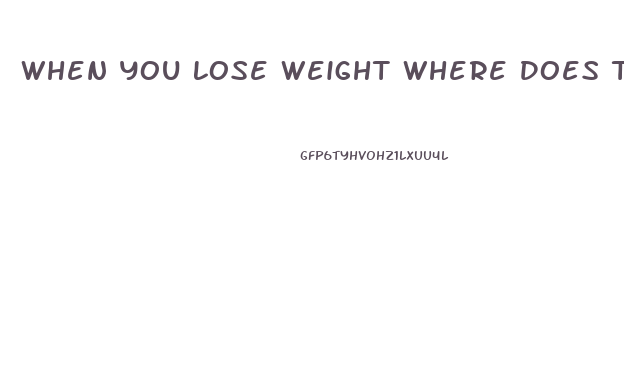 When You Lose Weight Where Does The Fat Go