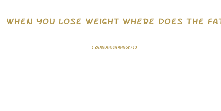 When You Lose Weight Where Does The Fat Go