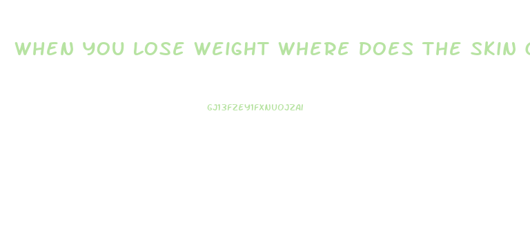 When You Lose Weight Where Does The Skin Go