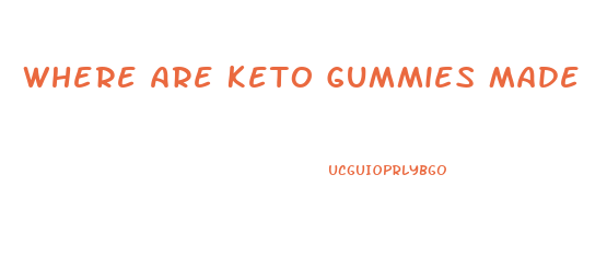 Where Are Keto Gummies Made