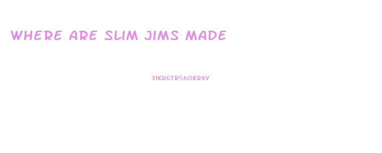 Where Are Slim Jims Made