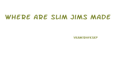 Where Are Slim Jims Made