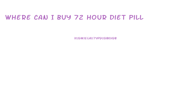 Where Can I Buy 72 Hour Diet Pill