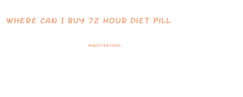 Where Can I Buy 72 Hour Diet Pill