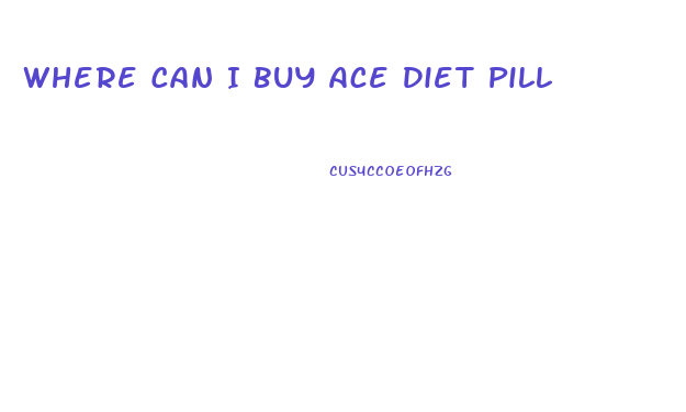 Where Can I Buy Ace Diet Pill