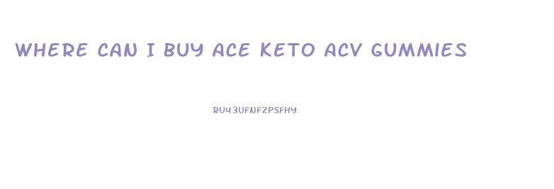 Where Can I Buy Ace Keto Acv Gummies